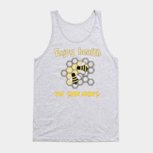 Enjoy health eat your honey Tank Top